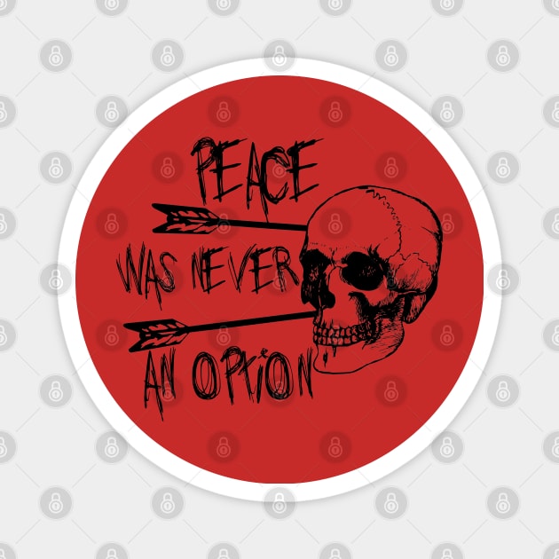 Peace Was Never An Option Magnet by SpaceDogLaika